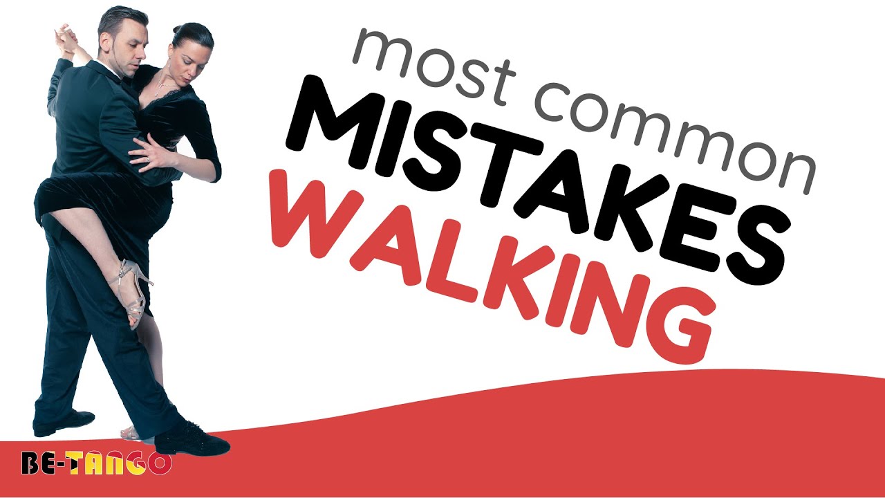 Most common mistakes when walking in tango (part 4 of 4)