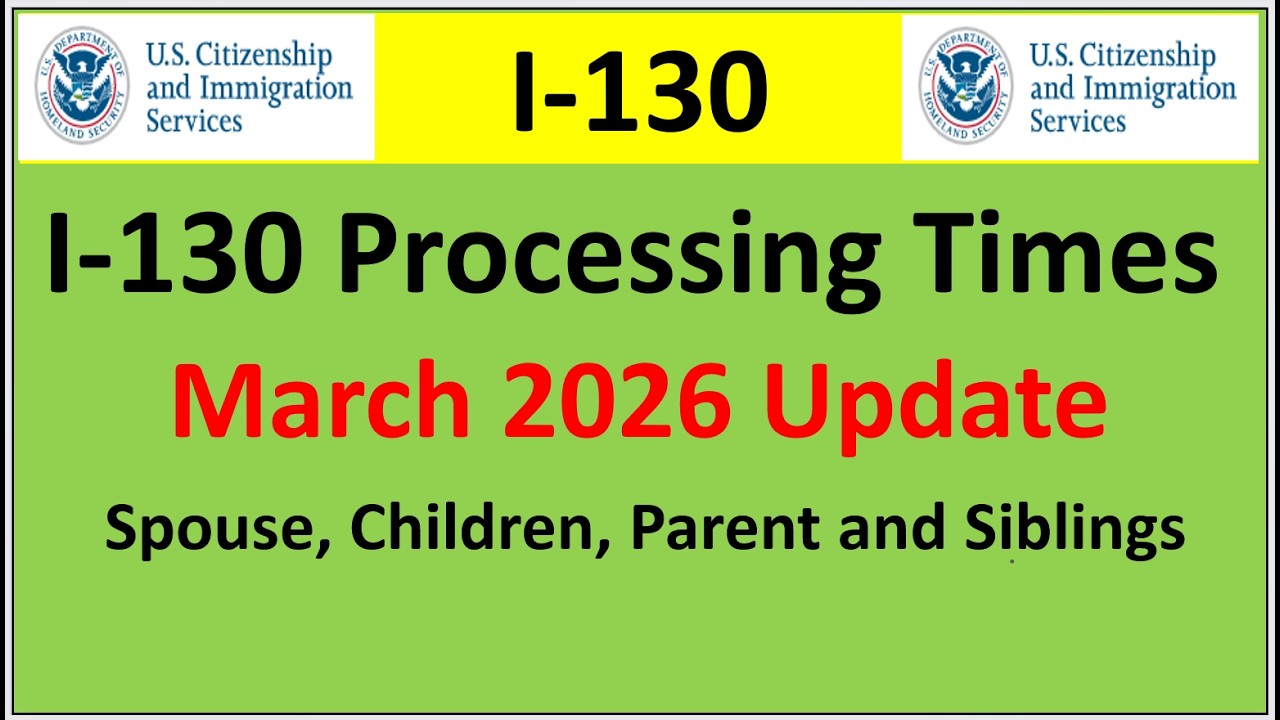 I-130 Processing Times for March 2026 | Spouse, Parent Children and Siblings`