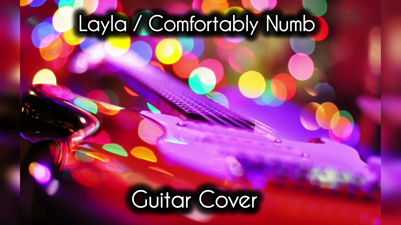 'Layla/ Comfortably Numb' - Eric Clapton/ Pink Floyd Guitar Cover 