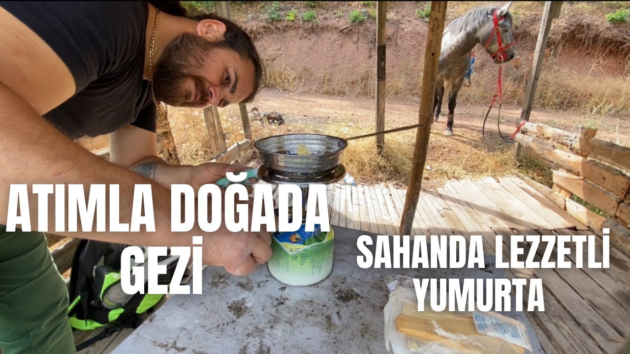ATIMLA DOĞADA GEZİ , SAHANDA LEZZETLİ YUMURTA