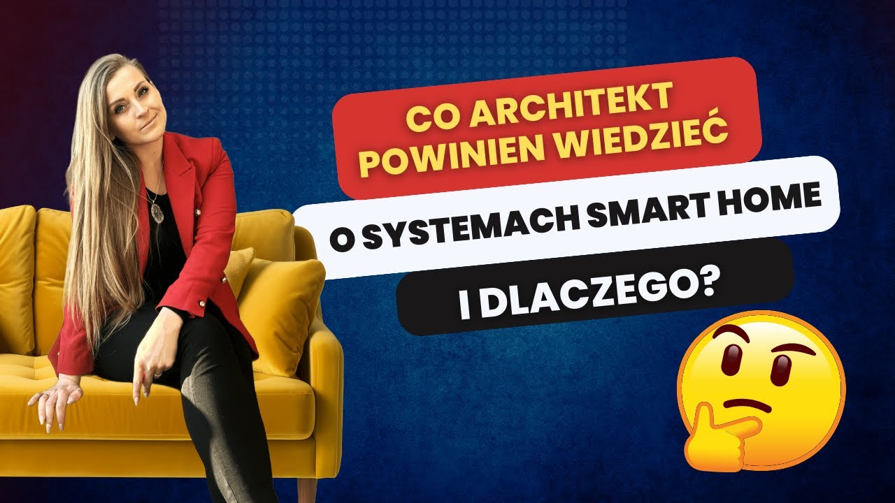 Co Architekt Powinien Wiedzieć o Systemach Smart Home i Dlaczego? Odpowiada @Architekt.Innowacji