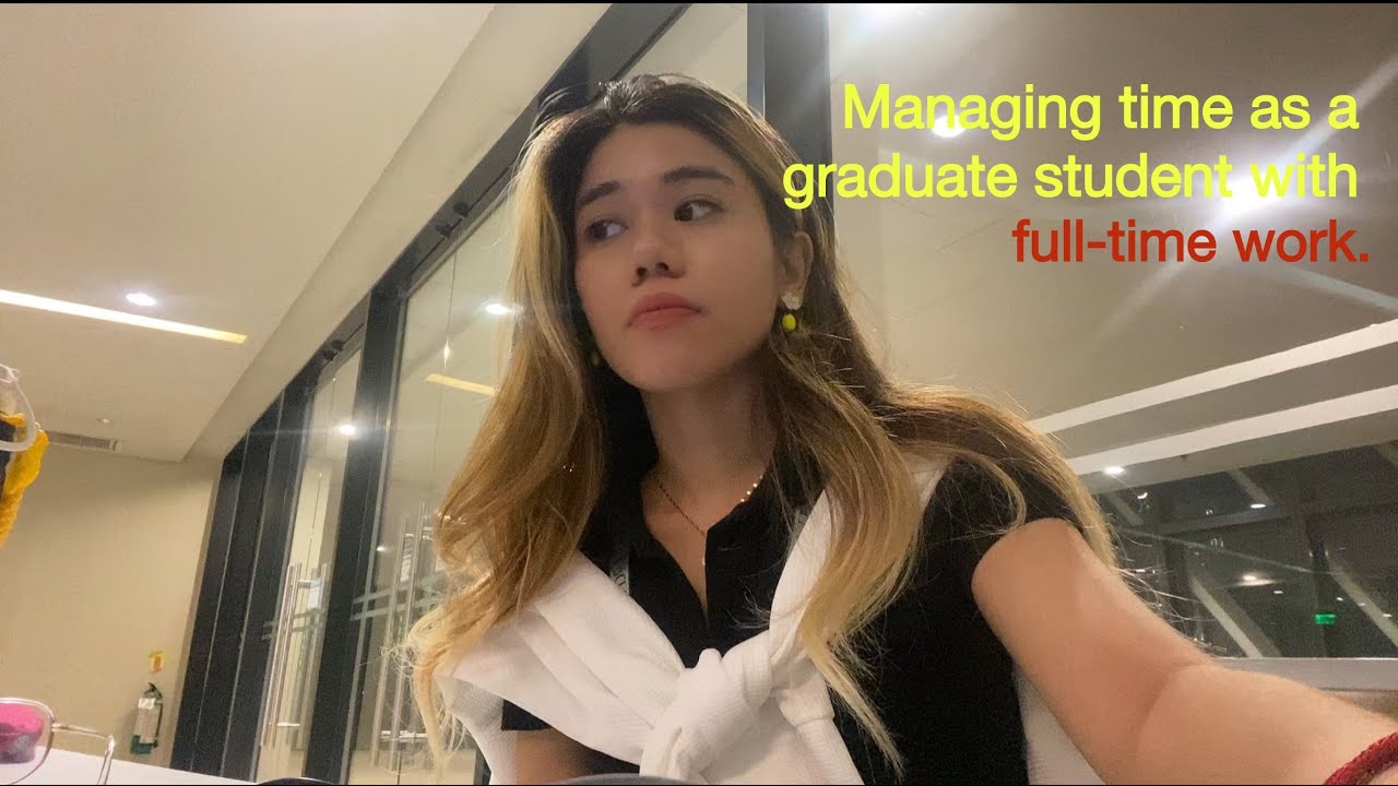 How I manage my time as a DLSU graduate student with full-time work.