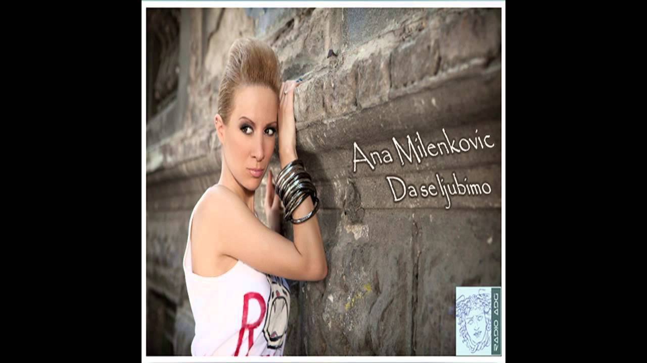 Ana Milenkovic - Da se ljubimo - (Audio 2012) HD