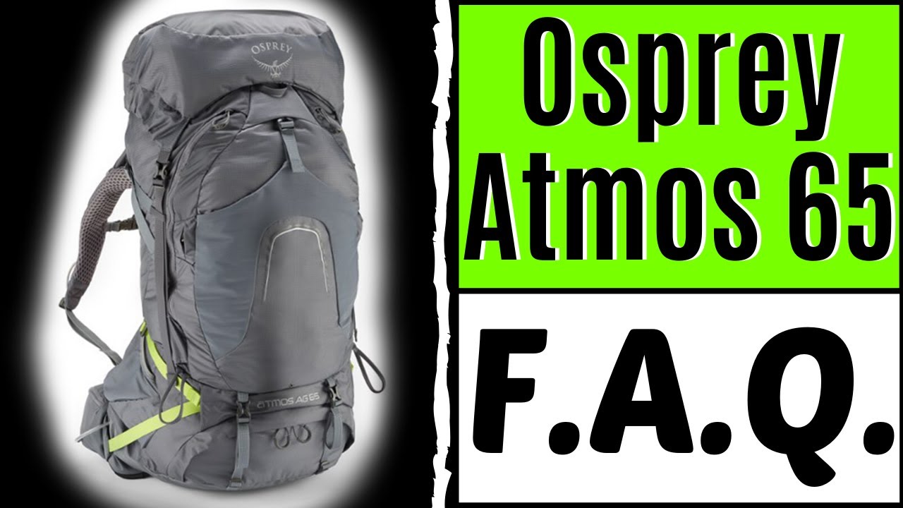 Osprey Atmos 65L AG - 500+ Miles - Top 10 F.A.Q