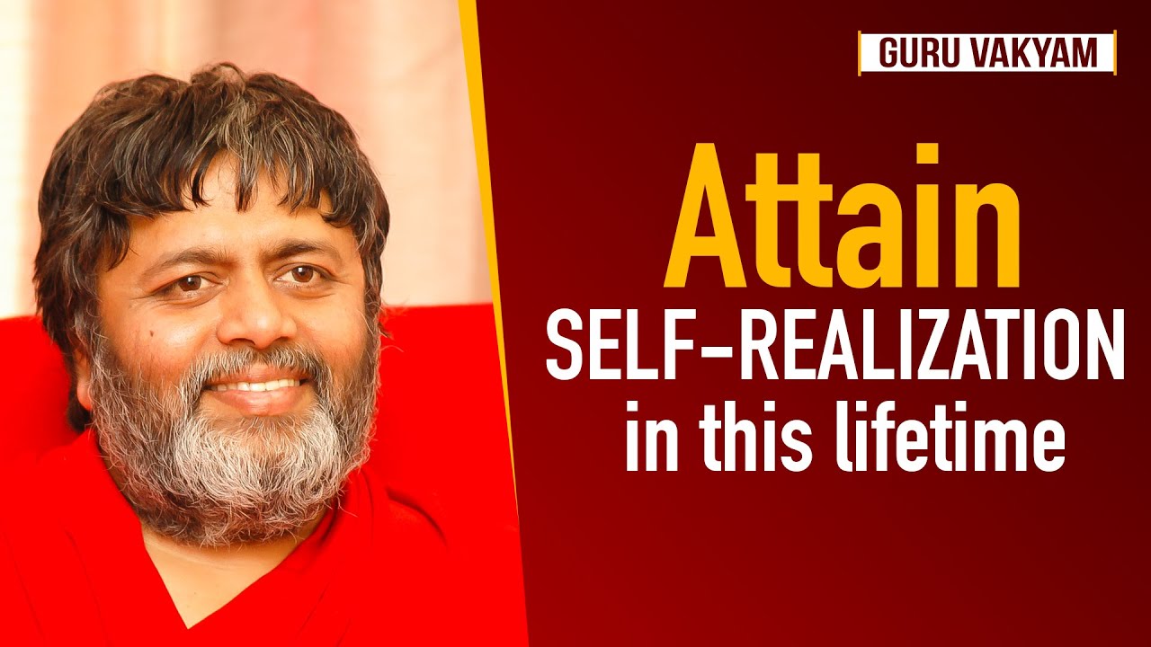 Guru Vakyam English, Episode 775 : Attain SELF-REALIZATION in this lifetime