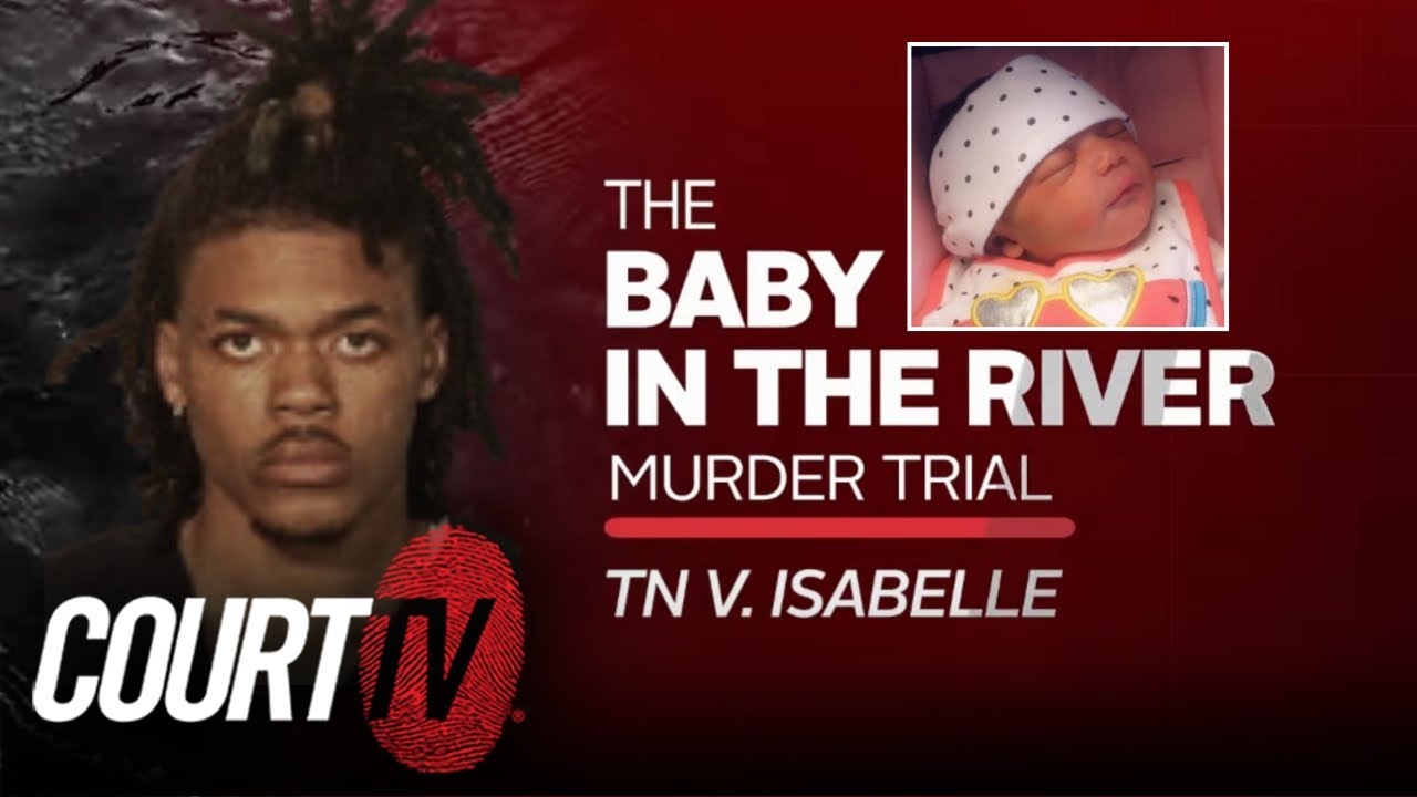 TN v. Brandon Isabelle, Day 5 | Baby in the River Murder Trial