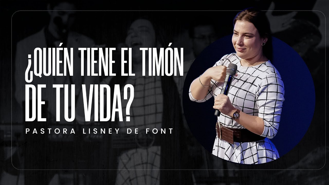 Quien tiene el Timón de tu vida | Pra. Lisney de Font | 10-19-2025