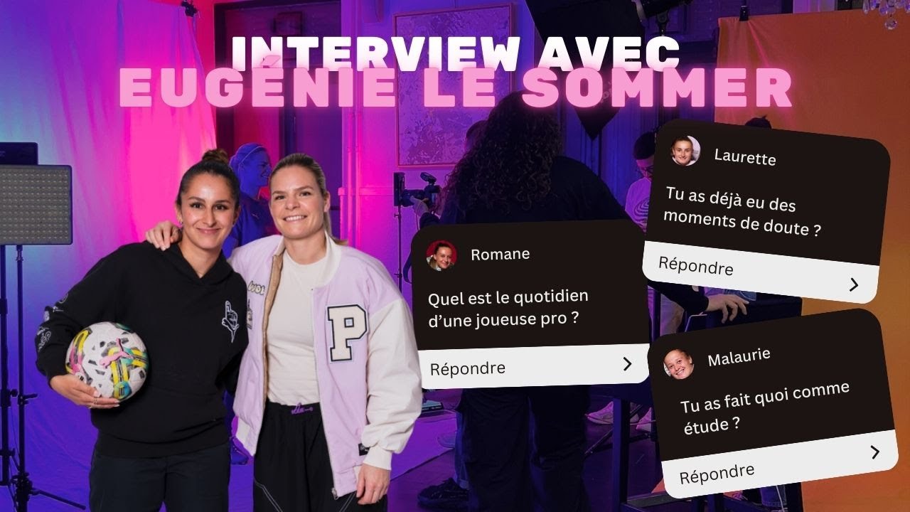 Interview avec Eugénie LE SOMMER : Elle nous dit tout !