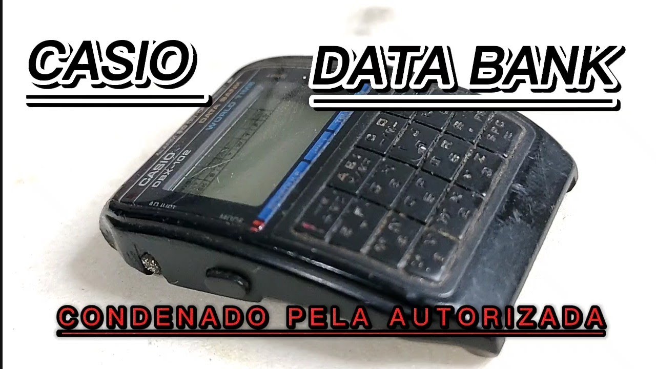 CASIO DATABANK - CONDENADO PELA PRÓPRIA CASIO E POR MAIS CINCO RELOJOEIROS 