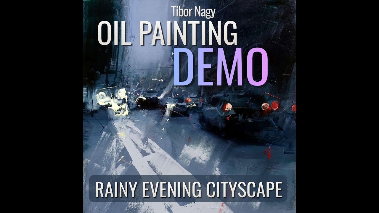 Rainy Evening Cityscape &ndash; Oil Painting Demo | Tibor Nagy