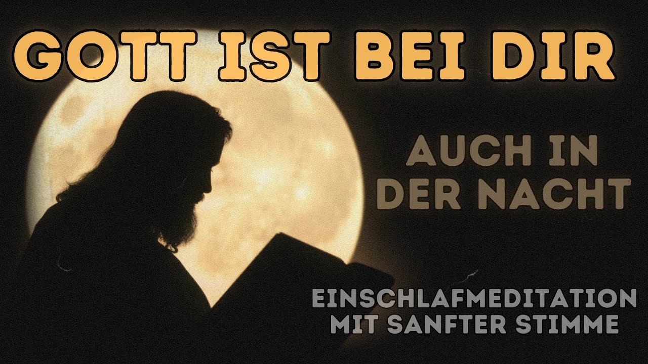 Einschlafmeditation mit Gottes N&auml;he &ndash; Versprechen f&uuml;r deine Nacht
