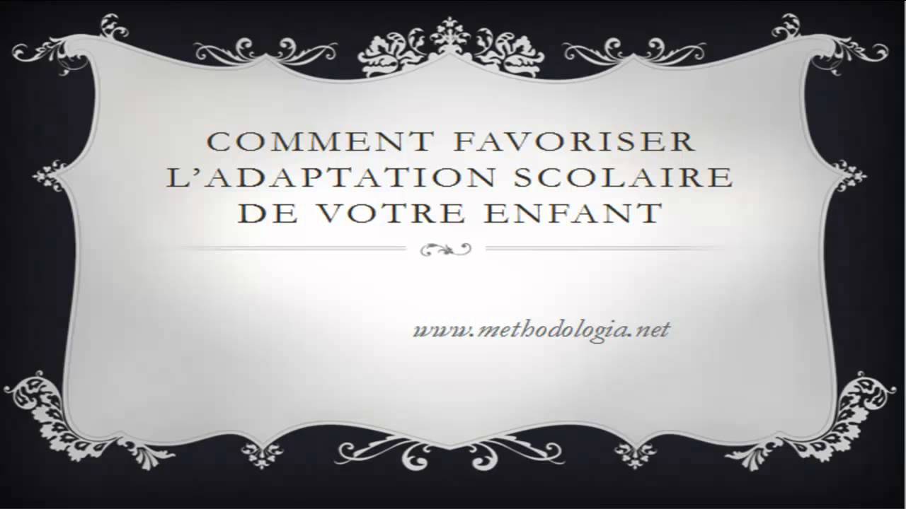 Favoriser l'adaptation scolaire de votre enfant