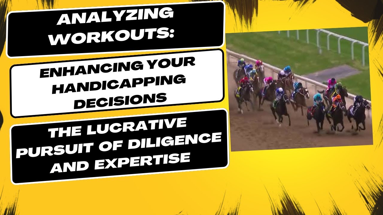 Analyzing Workouts: Enhancing Your Handicapping Decisions