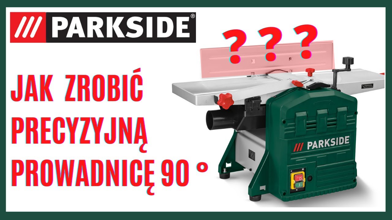 Jak łatwo zrobić precyzyjną prowadnicę  90 ° -  Modernizacja strugarko  PARKSIDE PADM 1250 A1