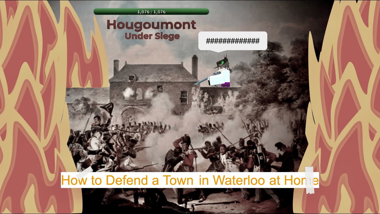 How to Defend a Town in Waterloo at Home (My Incredibly Late 100 Sub Special)