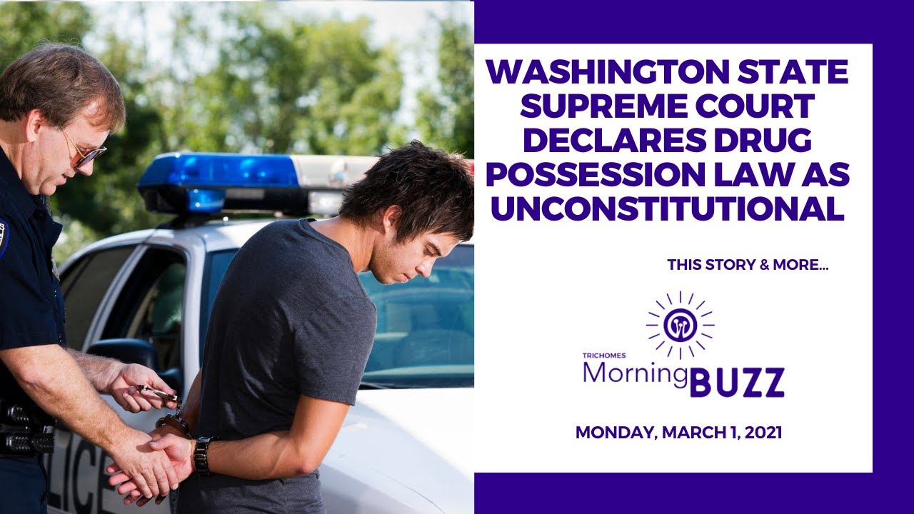 WA State Supreme Court Declares Drug Possession Law as Unconstitutional | TRICHOMES Morning Buzz