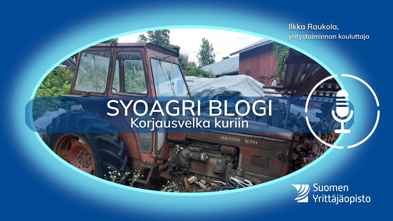 SYOagri blogi: Korjausvelka kuriin, Ilkka Raukola, yritystoiminnan kouluttaja