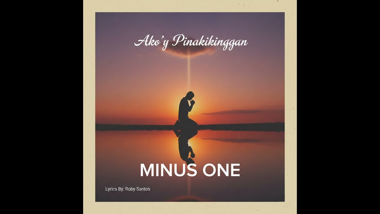 Ako'y Pinakikinggan Minus One