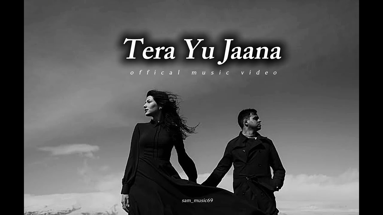 TERA YU JANA -|| OFFICAL MUSIC VIDEO -|| sam_music69
