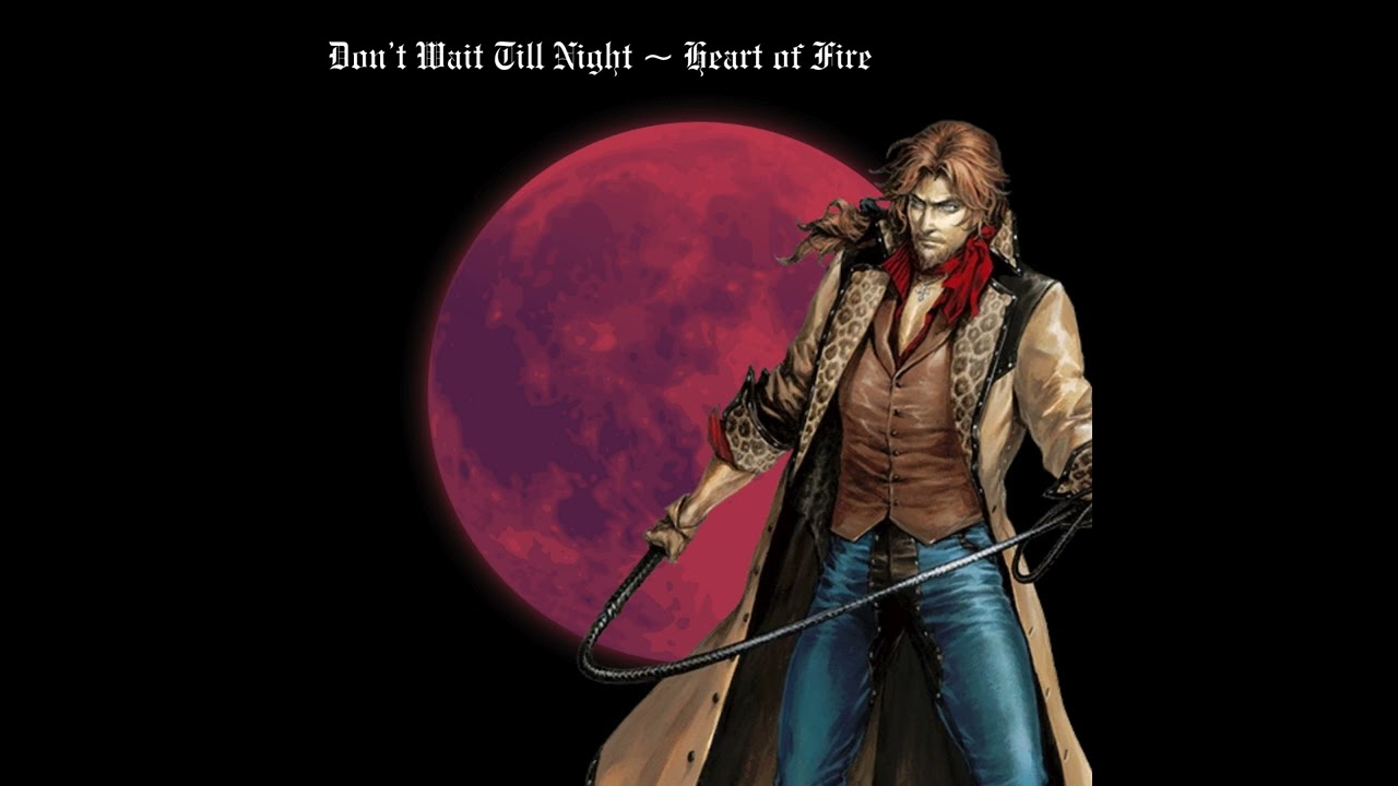 Don’t Wait Till Night ~ Heart of Fire