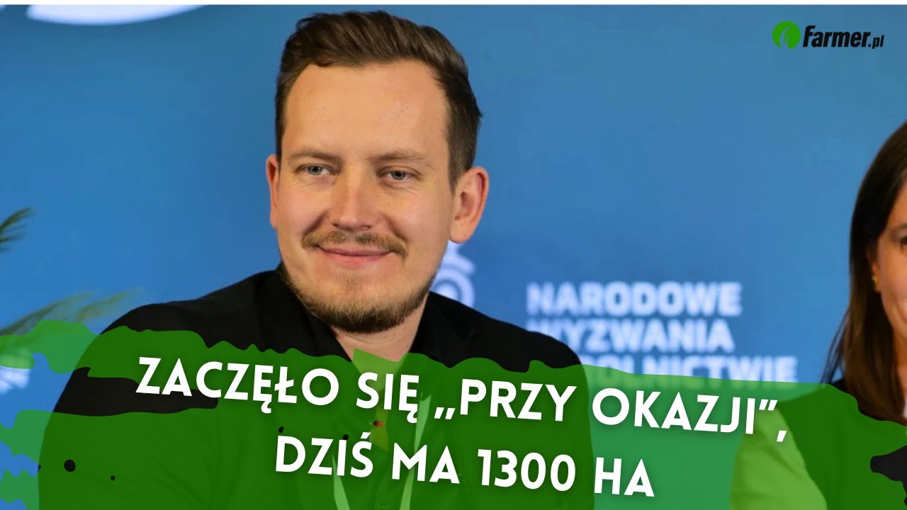 Zaczęło się „przy okazji”, dziś ma 1300 ha. Historia gospodarstwa, które wyprzedziło trend | Farmer