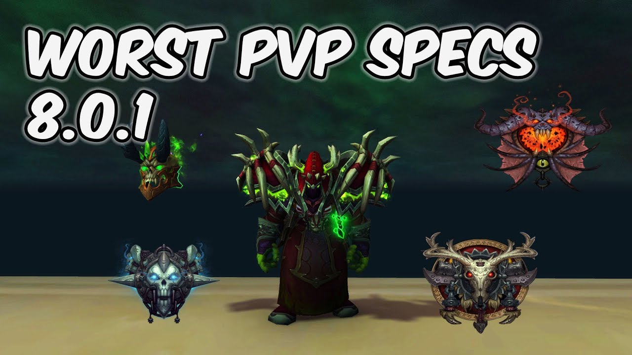 Least Favorite PvP Specs - 8.0.1 WoW BFA