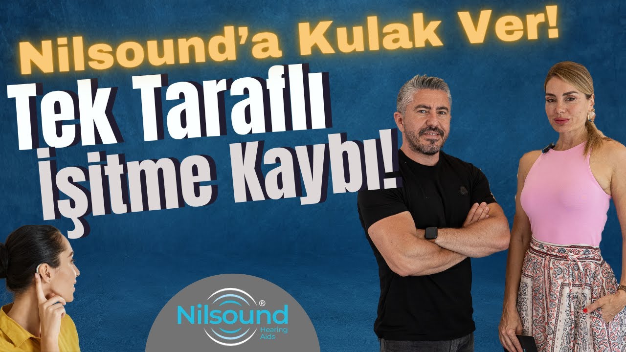 Tek Kulakta İşitme Kaybı: Sebepler, Belirtiler ve Çözümler! II NisoundaKulakVer! II Nilsound
