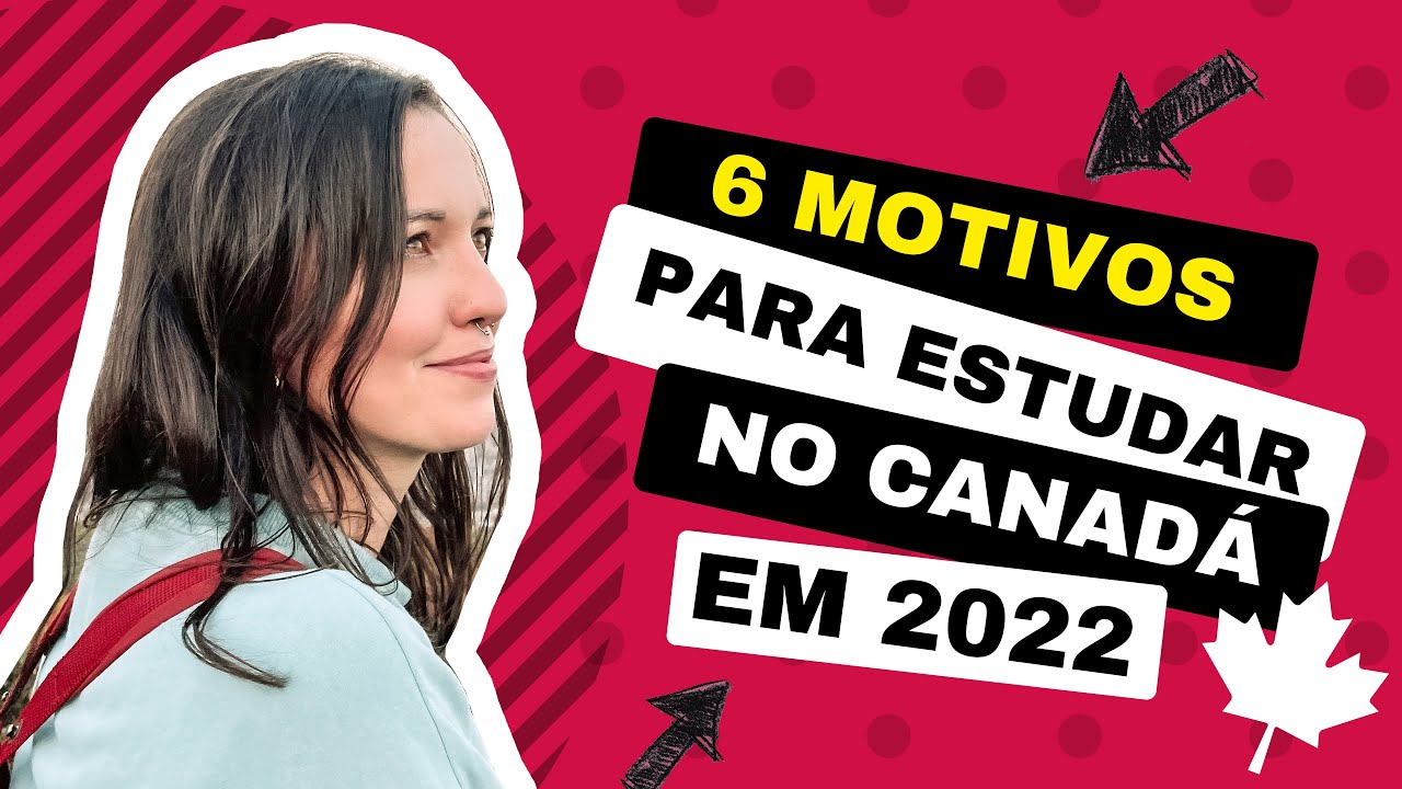 6 MOTIVOS PARA ESTUDAR NO CANADÁ EM 2022 🇨🇦| Priscila Sanches
