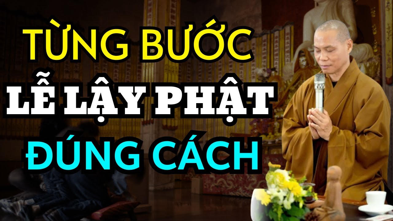 Từng Bước Lễ Lạy Phật Đúng Cách - Thầy Thích Trí Chơn