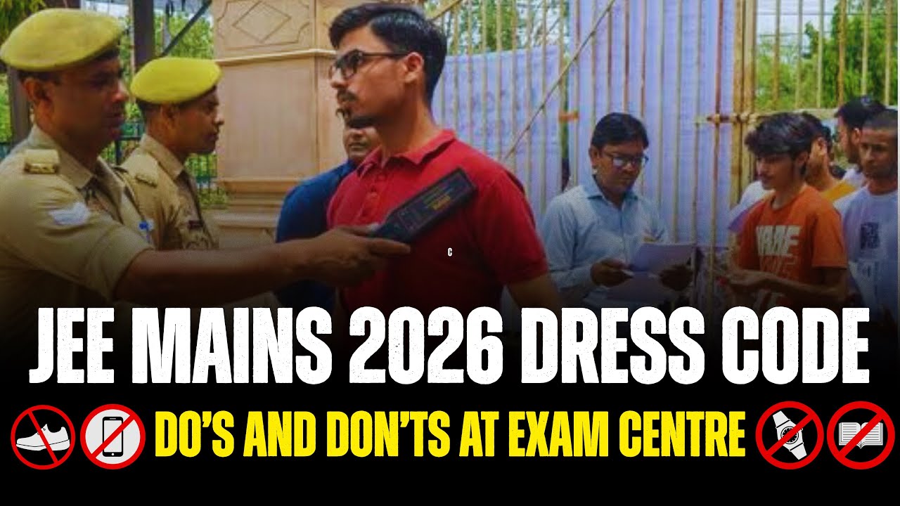 New Dress Code For JEE Mains 2026 Boys & Girls 🤯 Do&rsquo;s and Don&rsquo;t at Exam Centre | JEE Mains 2026
