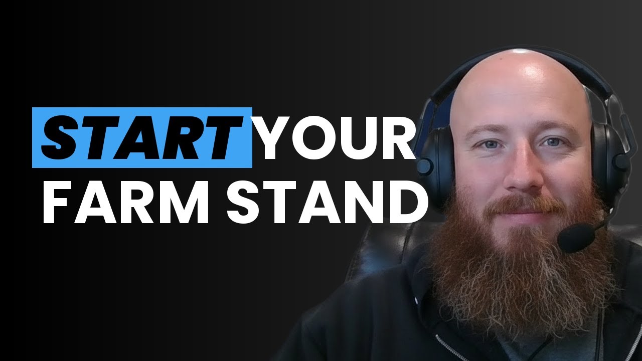 How to Start a Farm Stand in 2025: It's NOT TOO LATE!