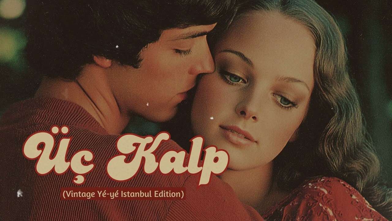 Üç Kalp (Vintage Yé-yé Istanbul Edition)