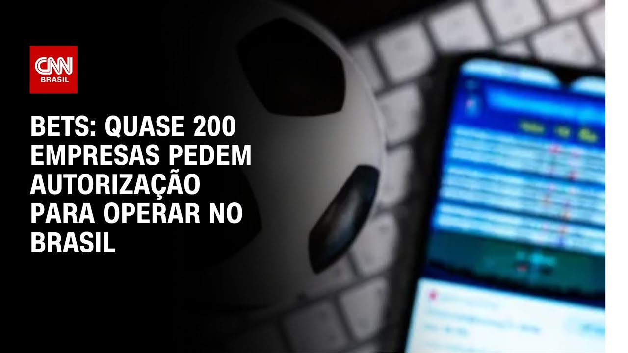Bets: Quase 200 empresas pedem autoriza&ccedil;&atilde;o para operar no Brasil | BASTIDORES CNN