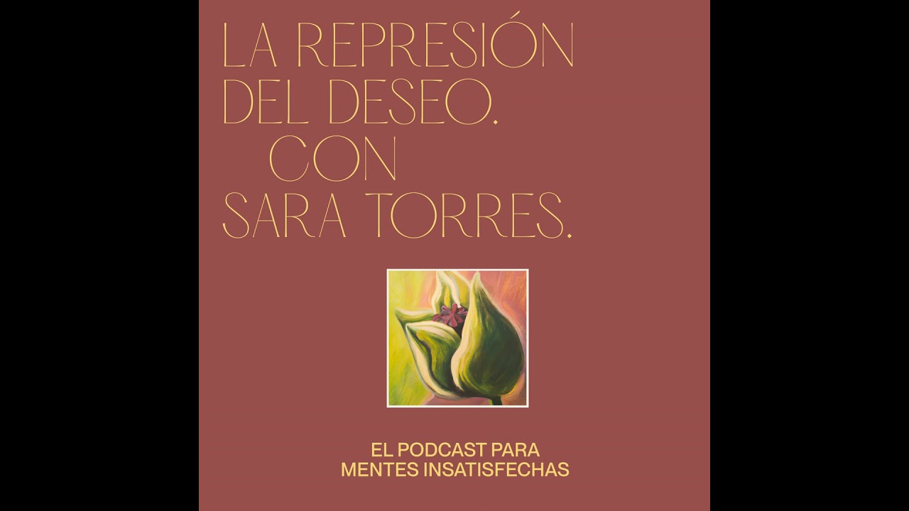La represión del deseo - con Sara Torres