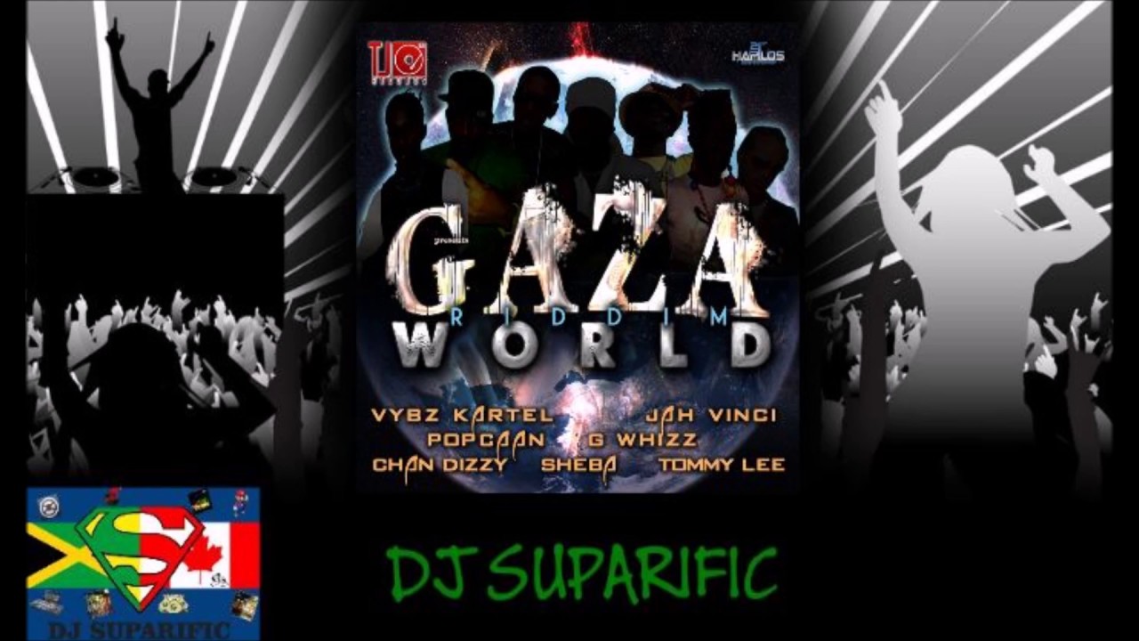 GAZA WORLD RIDDIM MIX FT. VYBZ KARTEL, POPCAAN & MORE {DJ SUPARIFIC}