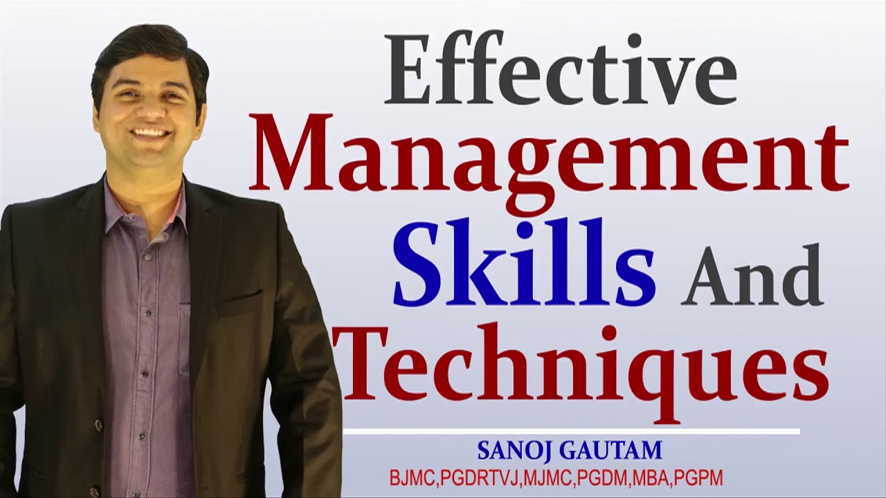 Effective Self Management Skills & Techniques Sanoj Gautam Soft Skills Trainer