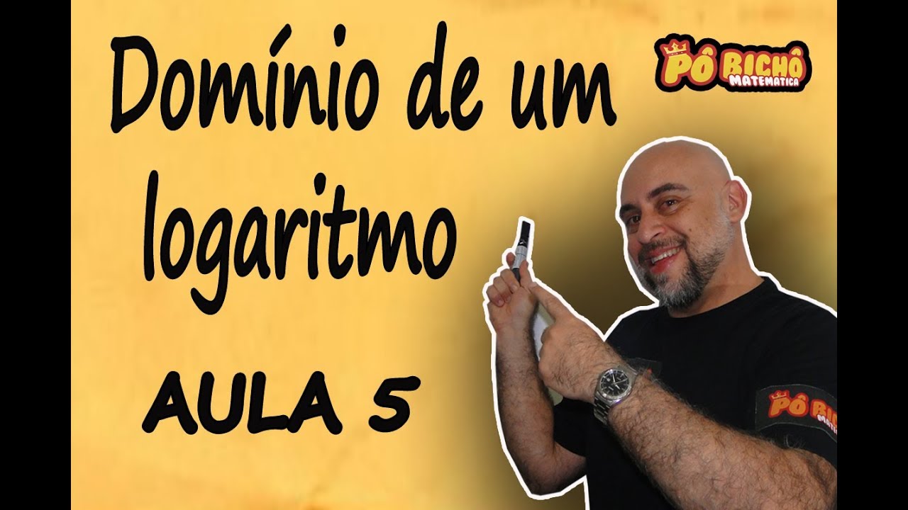 LOGARITMOS AULA 5 DOMÍNIO DE UMA FUNÇÃO LOGARÍTMICA