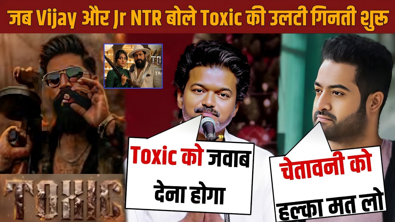 Vijay–Jr NTR की चेतावनी, Toxic की राह मुश्किल