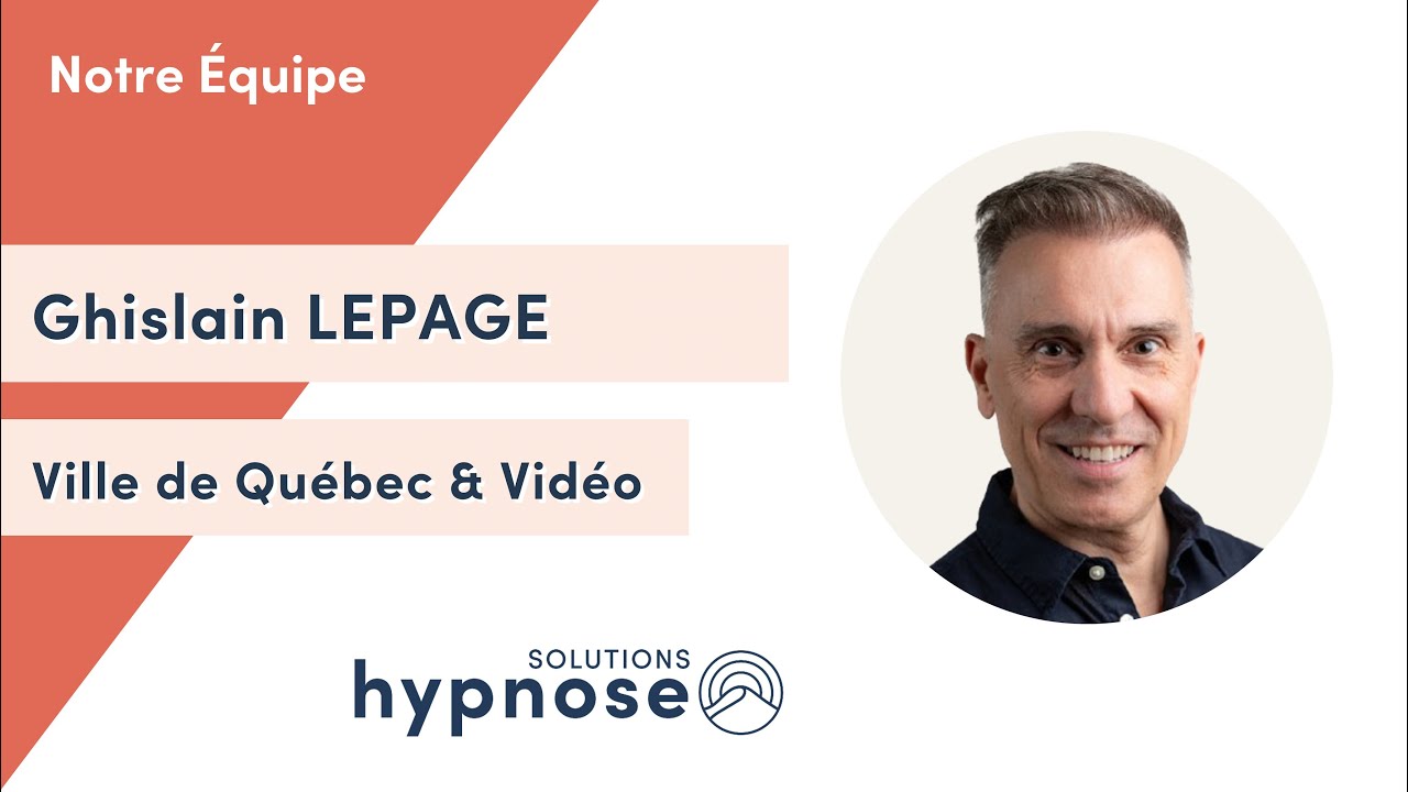 Ghislain Lepage - Hypnose Thérapeutique à Québec et par Vidéo