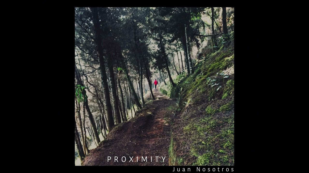 Proximity  - Juan Nosotros