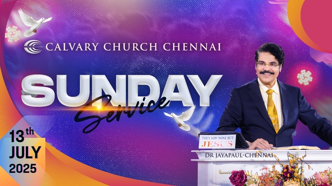 Sunday Service-2 LIVE | 13th July 2025 | Dr. Jayapaul | Calvary Church Chennai