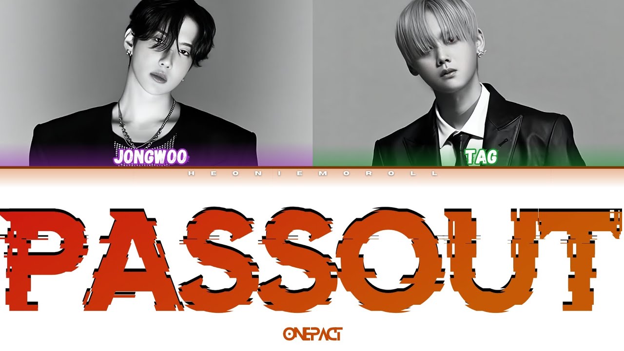 ONE PACT (원팩트) JONGWOO x TAG - 'PASSOUT' Color Coded Lyrics [HAN / ROM / ENG]
