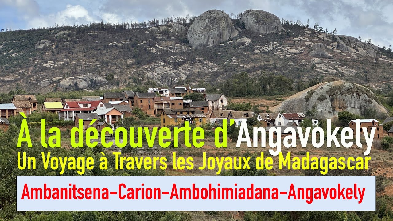 À la Découverte d’Angavokely : Un Voyage à Travers les Joyaux de Madagascar