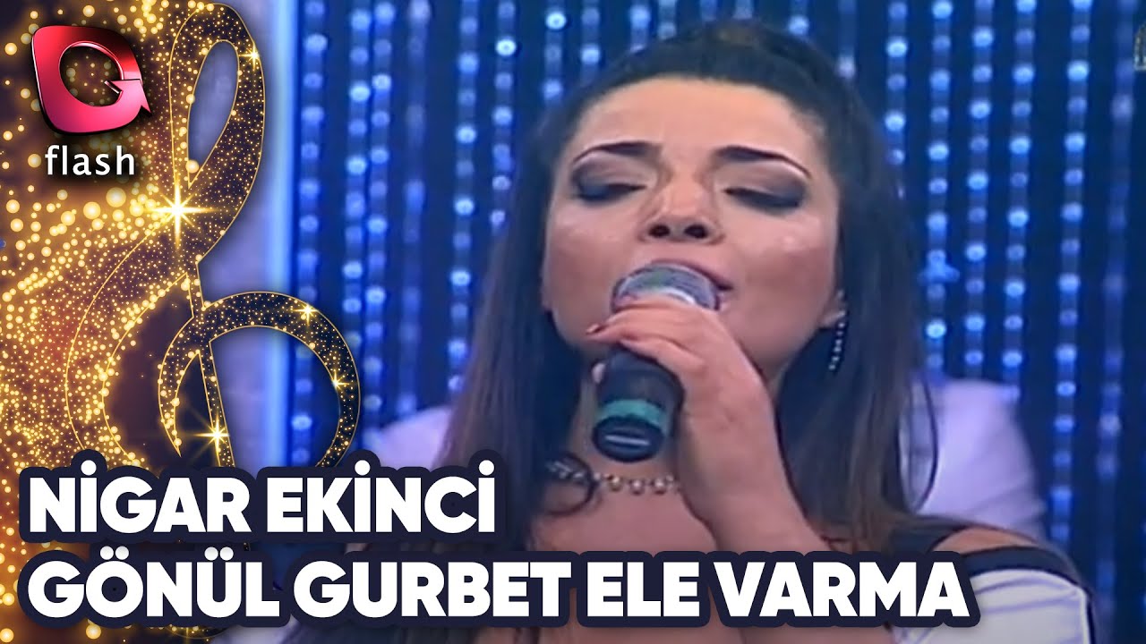 Nigar Ekinci | Gönül Gurbet Ele Varma | 26 Şubat 2017