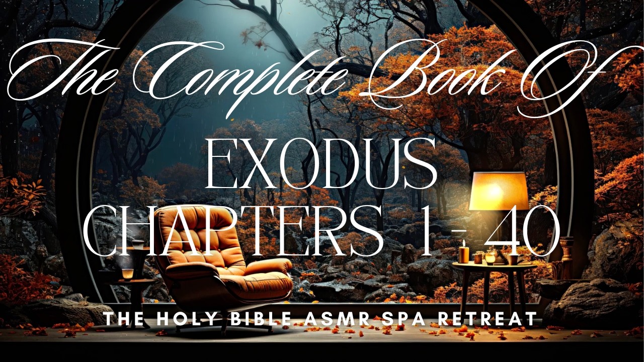 The Complete Book of Exodus  - Chapters 1 - 40   - The Holy Bible ASMR Spa Retreat