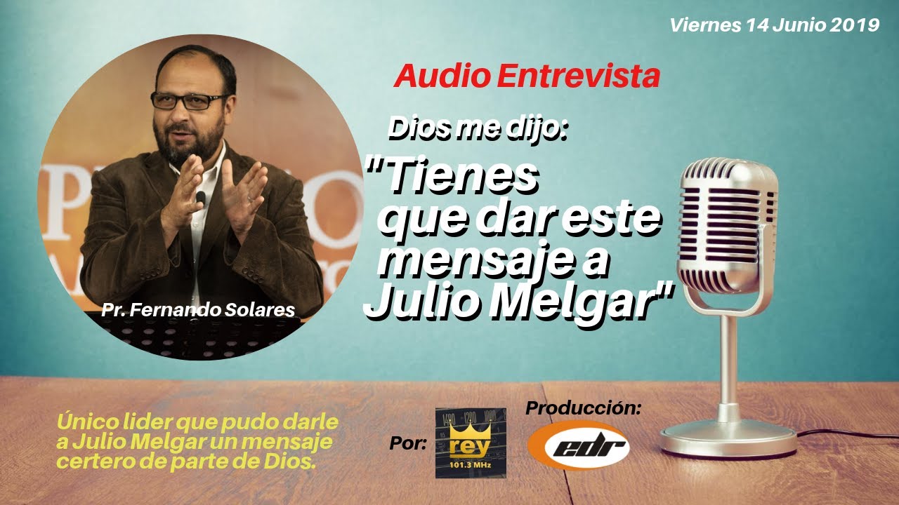 Tienes que dar este mensaje a Julio Melgar, me dijo Dios - Entrevista al Pastor FERNANDO SOLARES