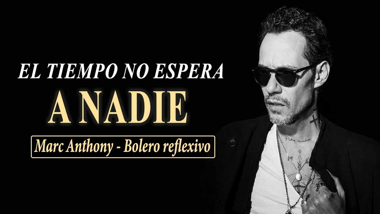 Marc Anthony   El tiempo no espera a nadie   El bolero de la reflexión y el tiempo