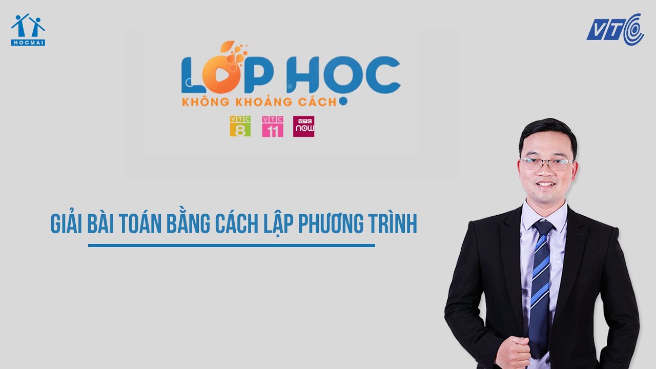 Lớp 9| Toán | Giải bài toán bằng cách lập phương trình| Lớp học không khoảng cách | HOCMAI - VTC