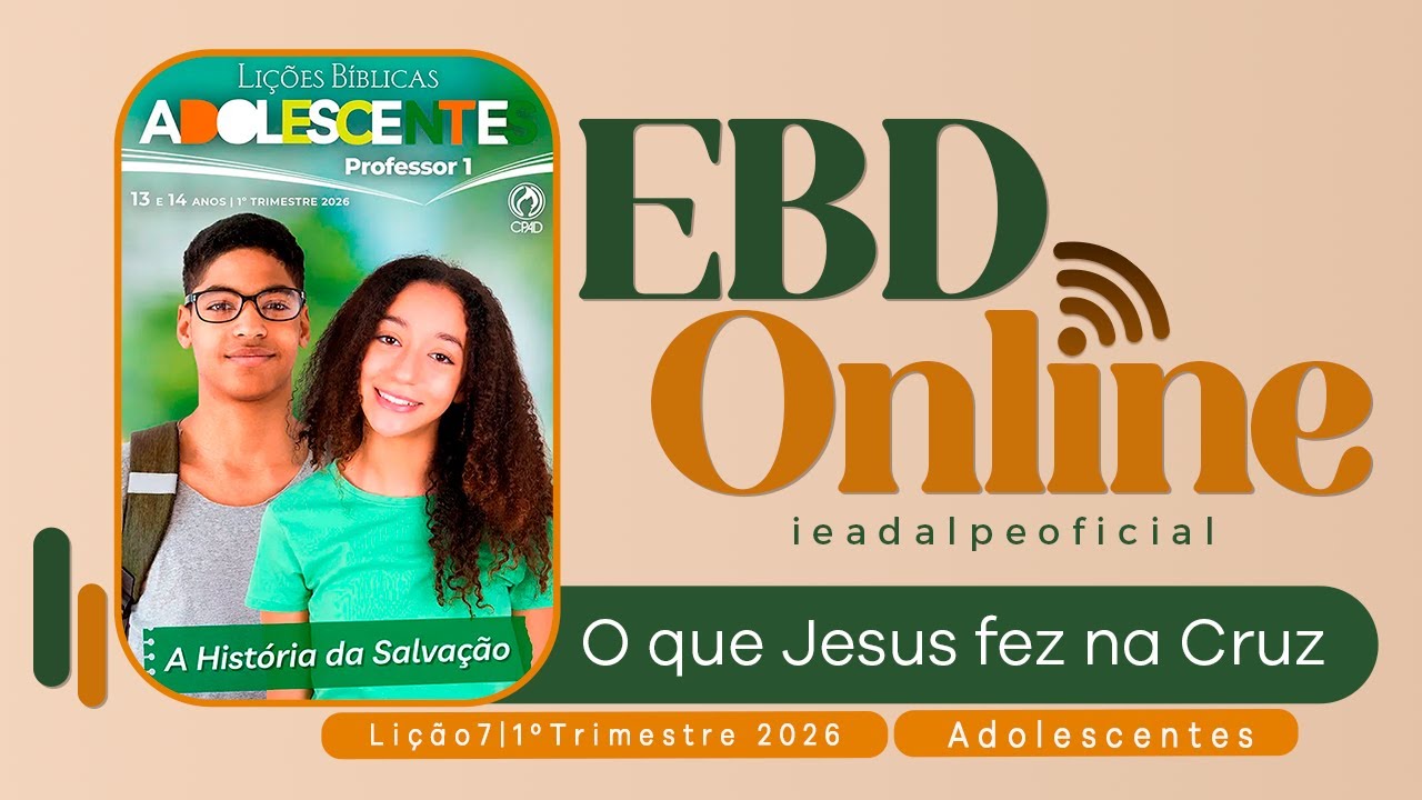 O que Jesus fez na Cruz | Lição 7 Adolescentes | EBD Online 1º Trimestre 2026.