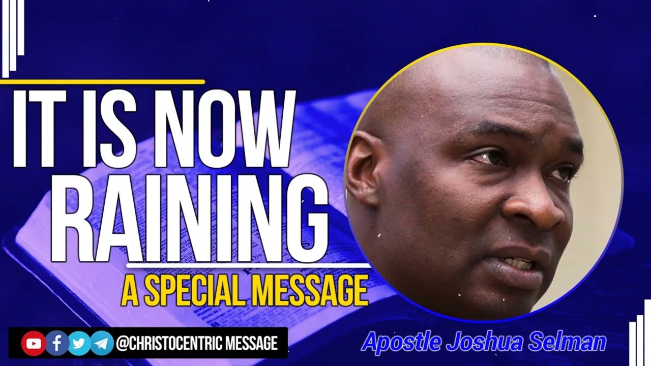 IT IS RAINING NOW  - Joshua Selman Messages